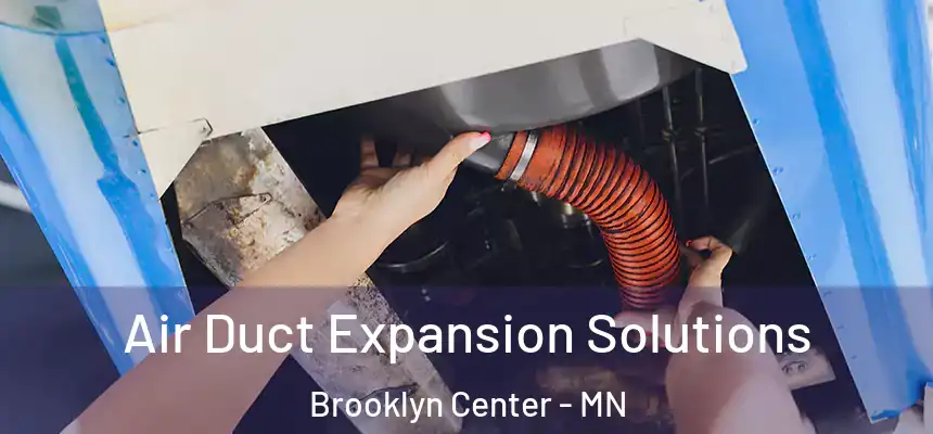  Air Duct Expansion Solutions Brooklyn Center - MN