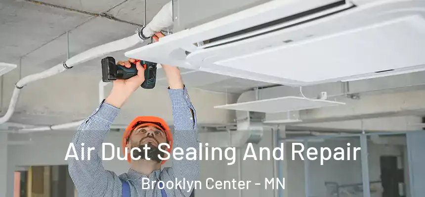 Air Duct Sealing And Repair Brooklyn Center - MN