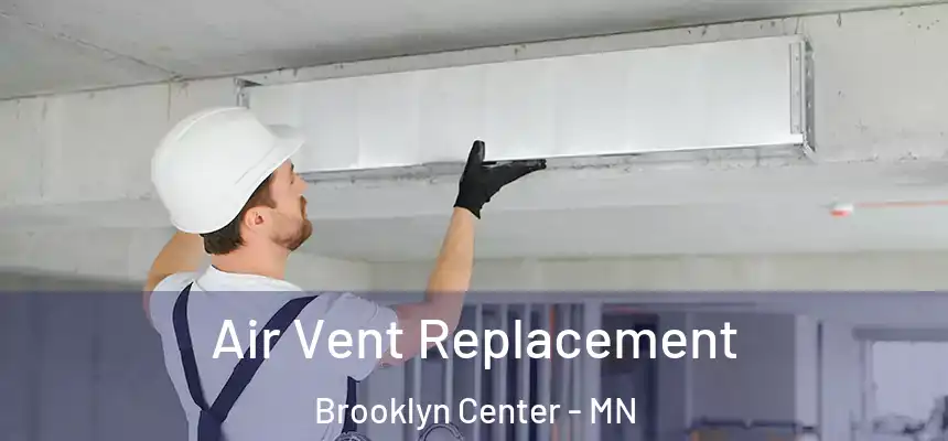  Air Vent Replacement Brooklyn Center - MN