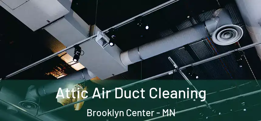  Attic Air Duct Cleaning Brooklyn Center - MN