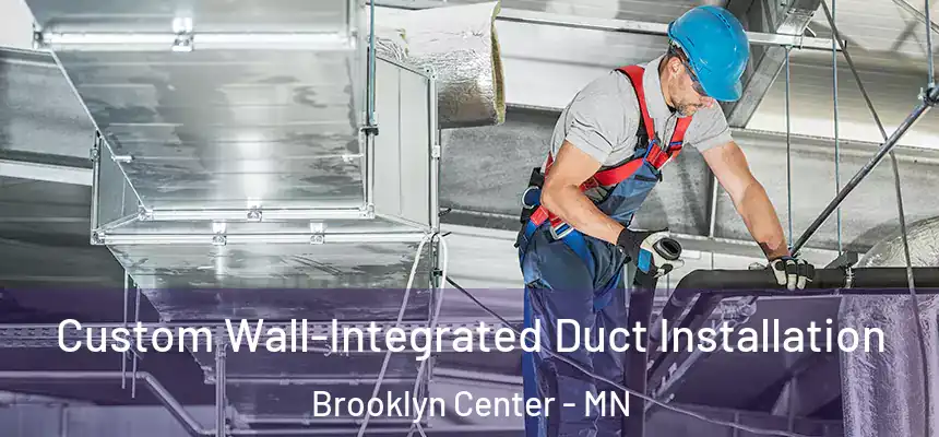 Custom Wall-Integrated Duct Installation Brooklyn Center - MN