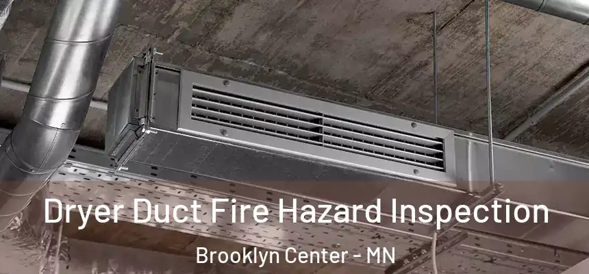  Dryer Duct Fire Hazard Inspection Brooklyn Center - MN