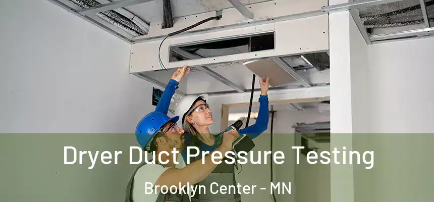  Dryer Duct Pressure Testing Brooklyn Center - MN