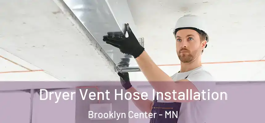Dryer Vent Hose Installation Brooklyn Center - MN