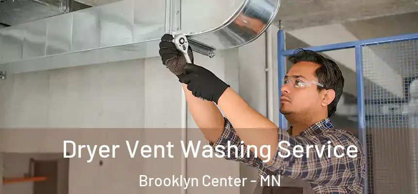  Dryer Vent Washing Service Brooklyn Center - MN