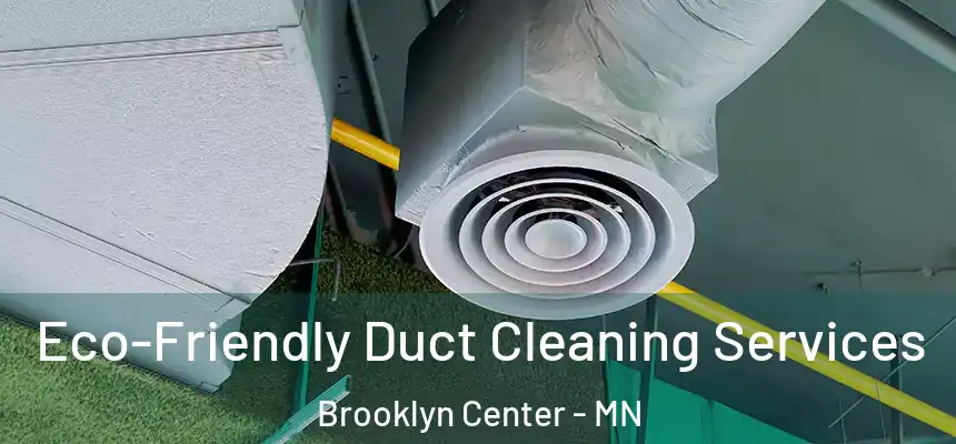  Eco-Friendly Duct Cleaning Services Brooklyn Center - MN