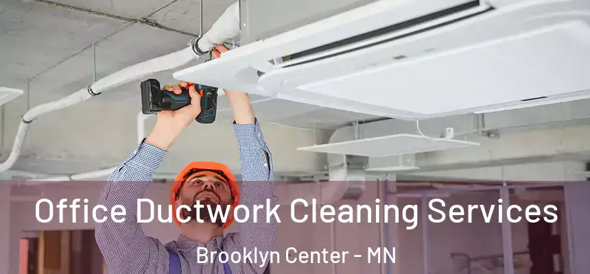 Office Ductwork Cleaning Services Brooklyn Center - MN