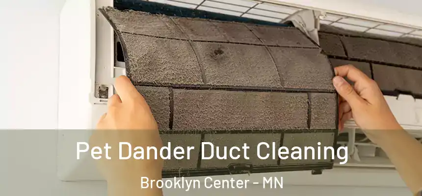  Pet Dander Duct Cleaning Brooklyn Center - MN