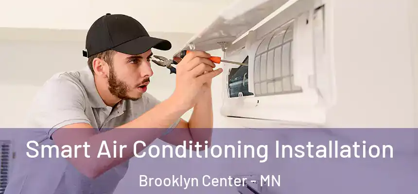  Smart Air Conditioning Installation Brooklyn Center - MN