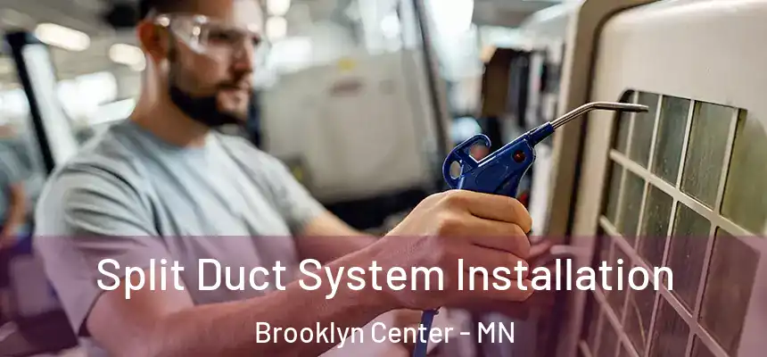  Split Duct System Installation Brooklyn Center - MN
