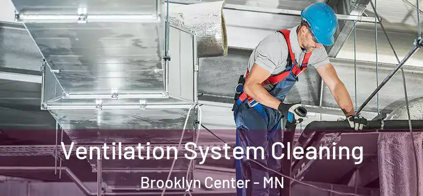  Ventilation System Cleaning Brooklyn Center - MN